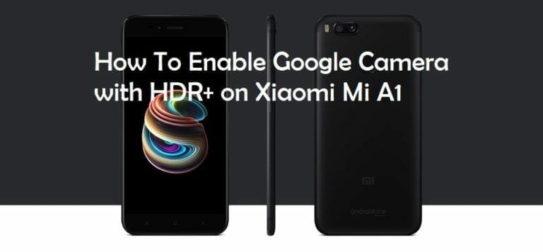 Google Camera with HDR+ for Xiaomi Mi A1